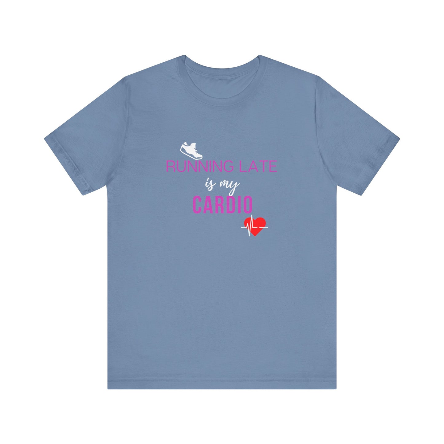 Running late is my cardio Teach tease tee shirt