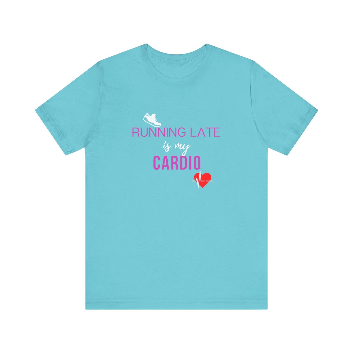 Running late is my cardio Teach tease tee shirt
