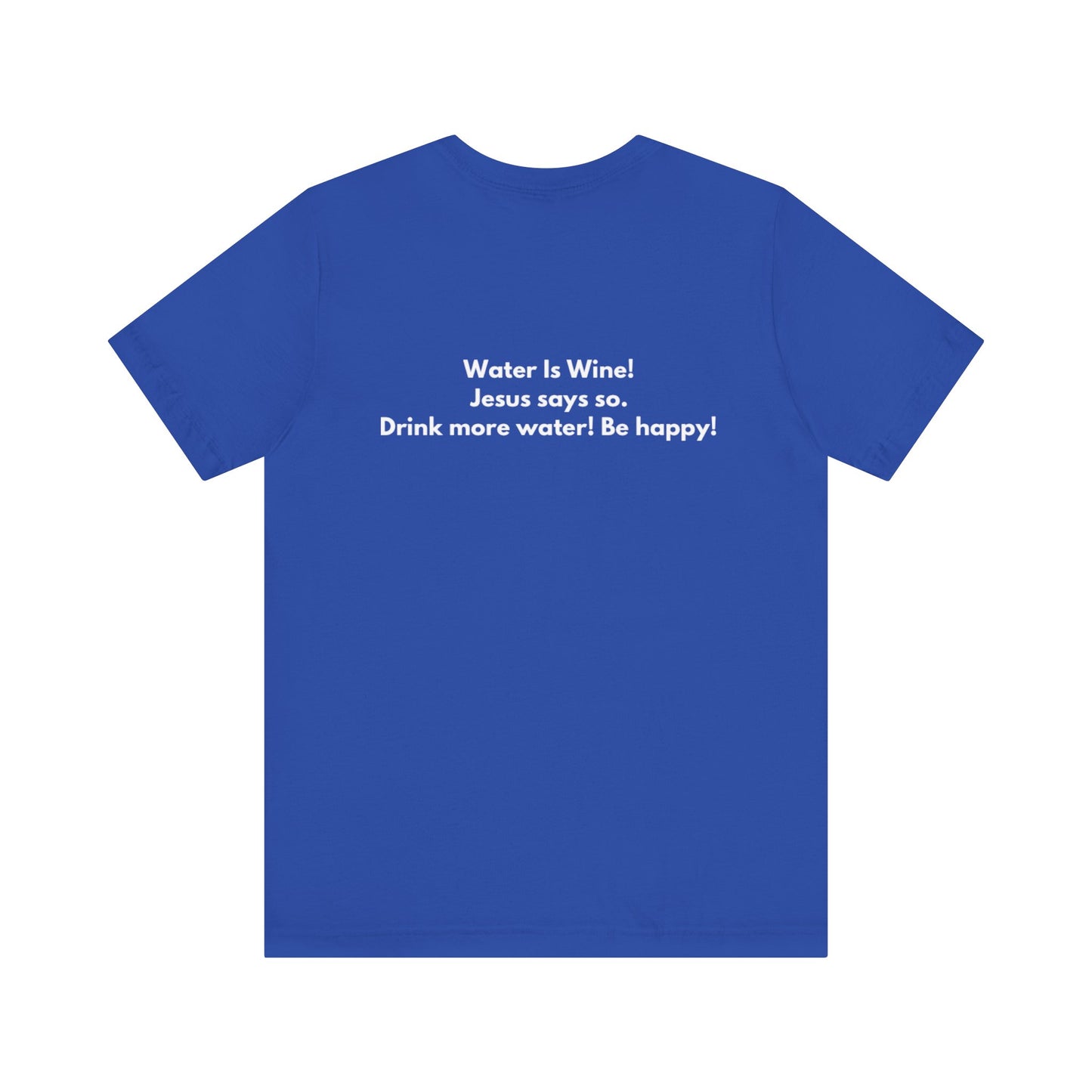 Water is Wine Teach Tease Tee printed on the backTee