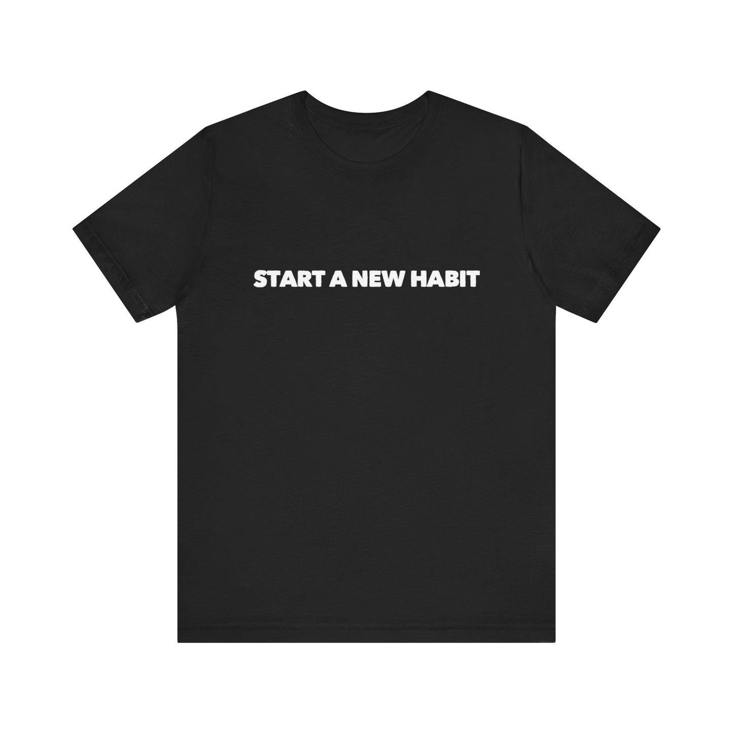 Start A New Habit Teach Tease tee shirt
