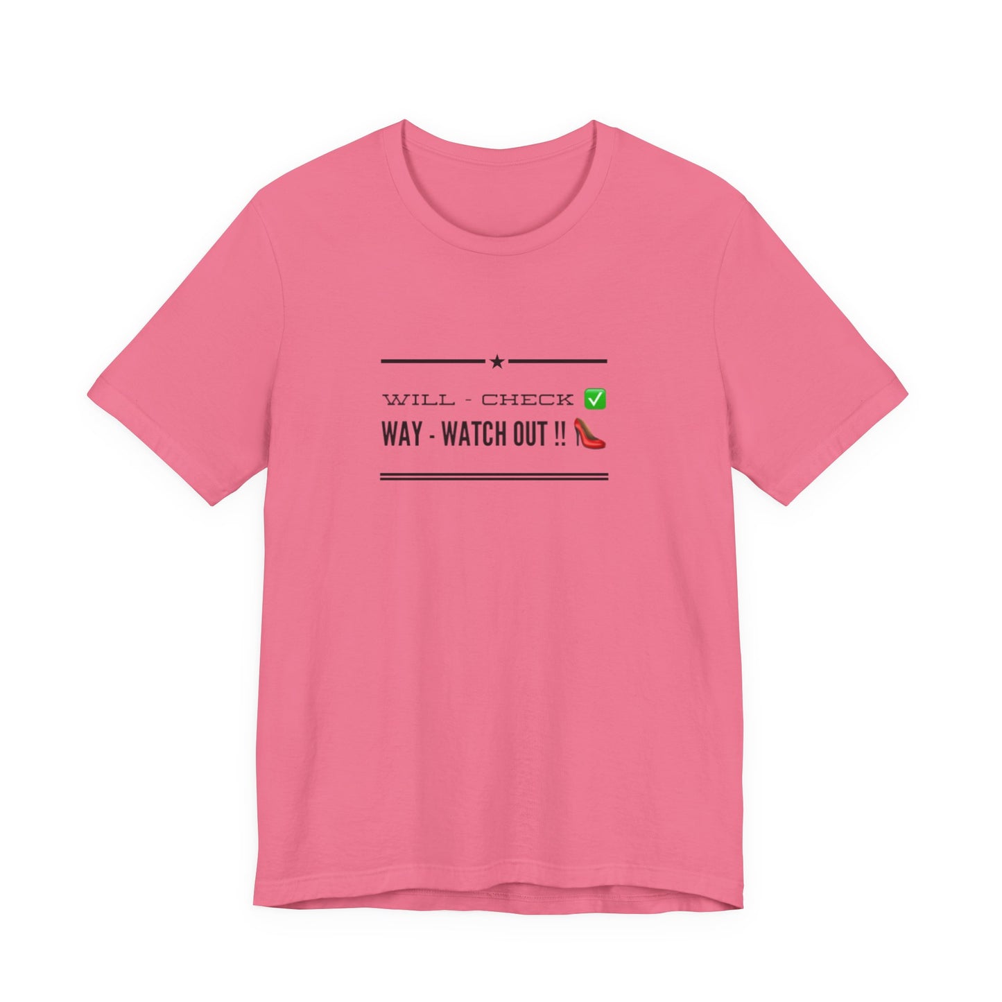 'Will Check Way - Watch Out!!' Pink Tease tee shirt Funny Shirt, Gift for Friends, Casual Wear, Quirky Design
