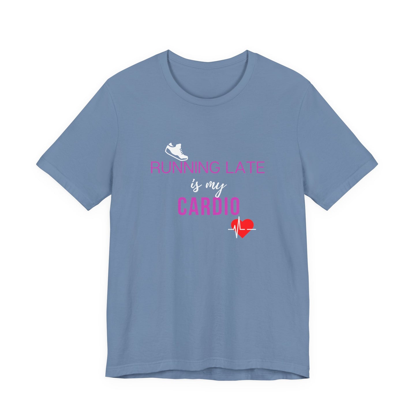 Running late is my cardio Teach tease tee shirt