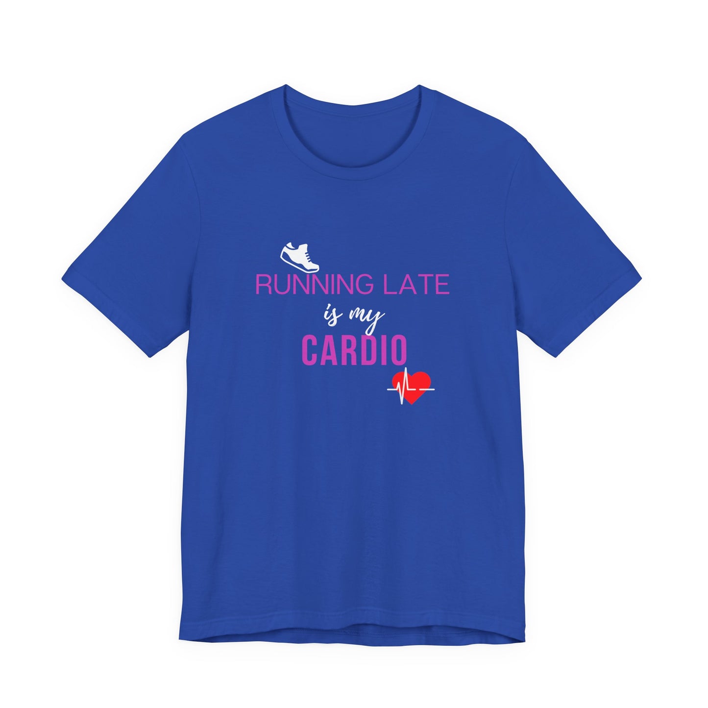 Running late is my cardio Teach tease tee shirt