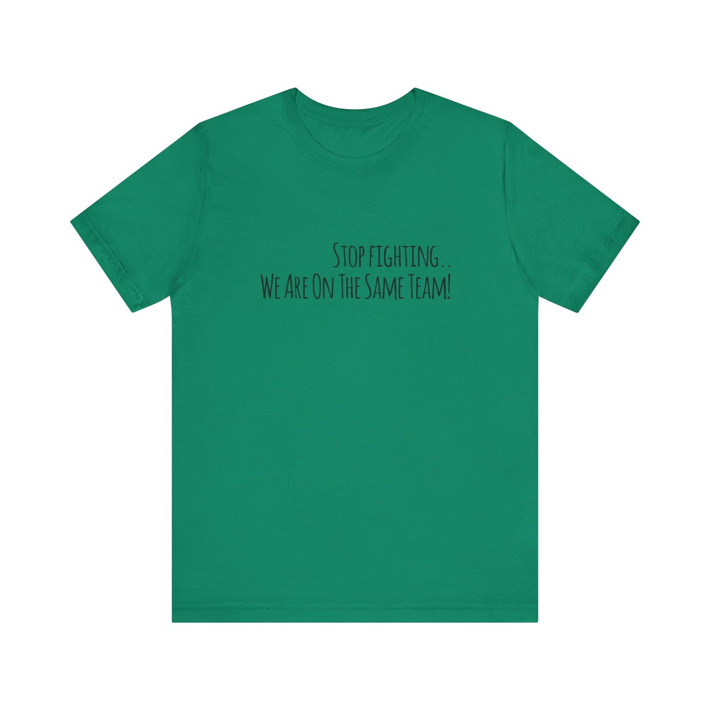 Srop fighting. We are on the same team Teach Tease tee shirt