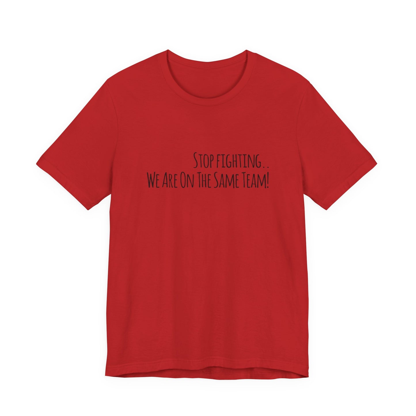 Srop fighting. We are on the same team Teach Tease tee shirt