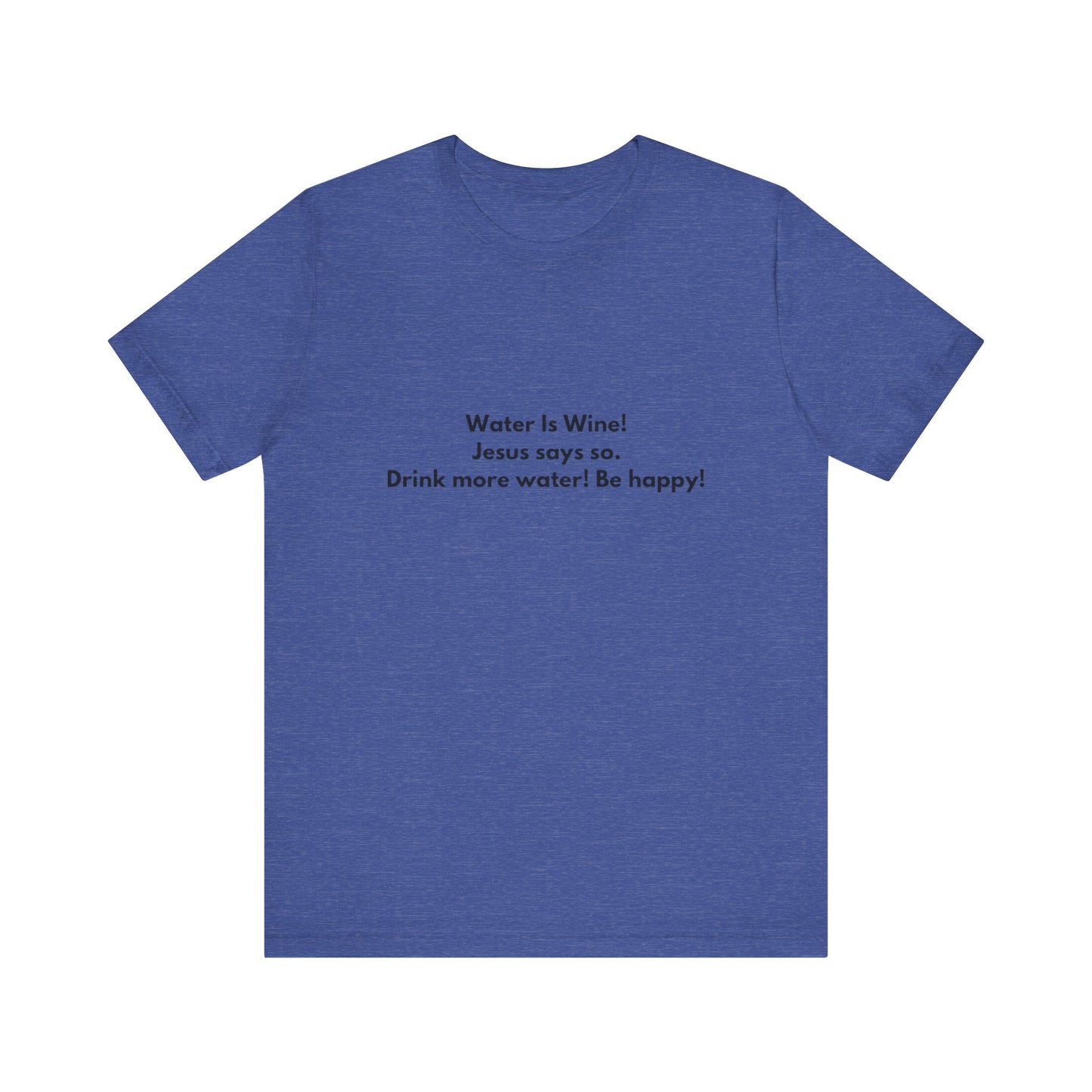 Water is Wine Teach Tease tee shirt