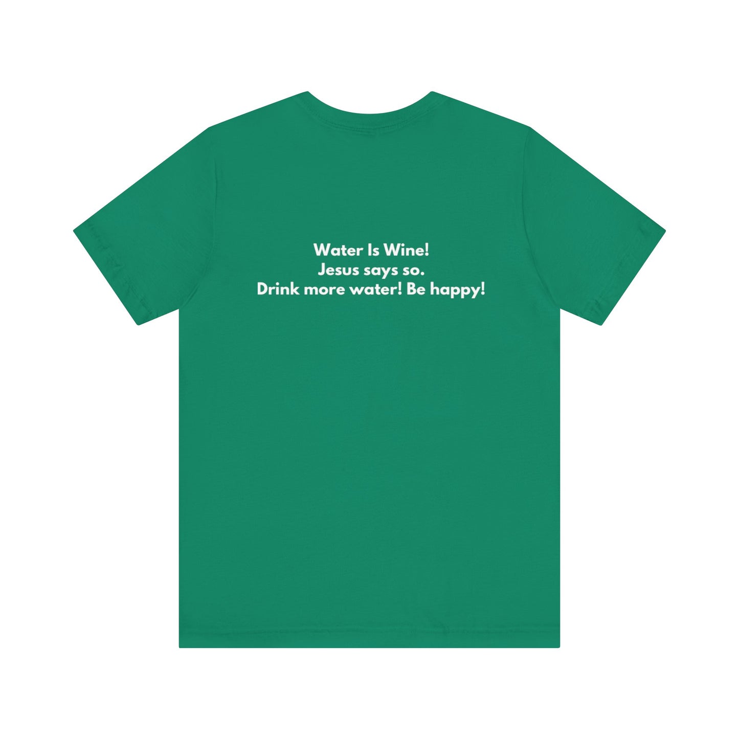Water is Wine Teach Tease Tee printed on the backTee