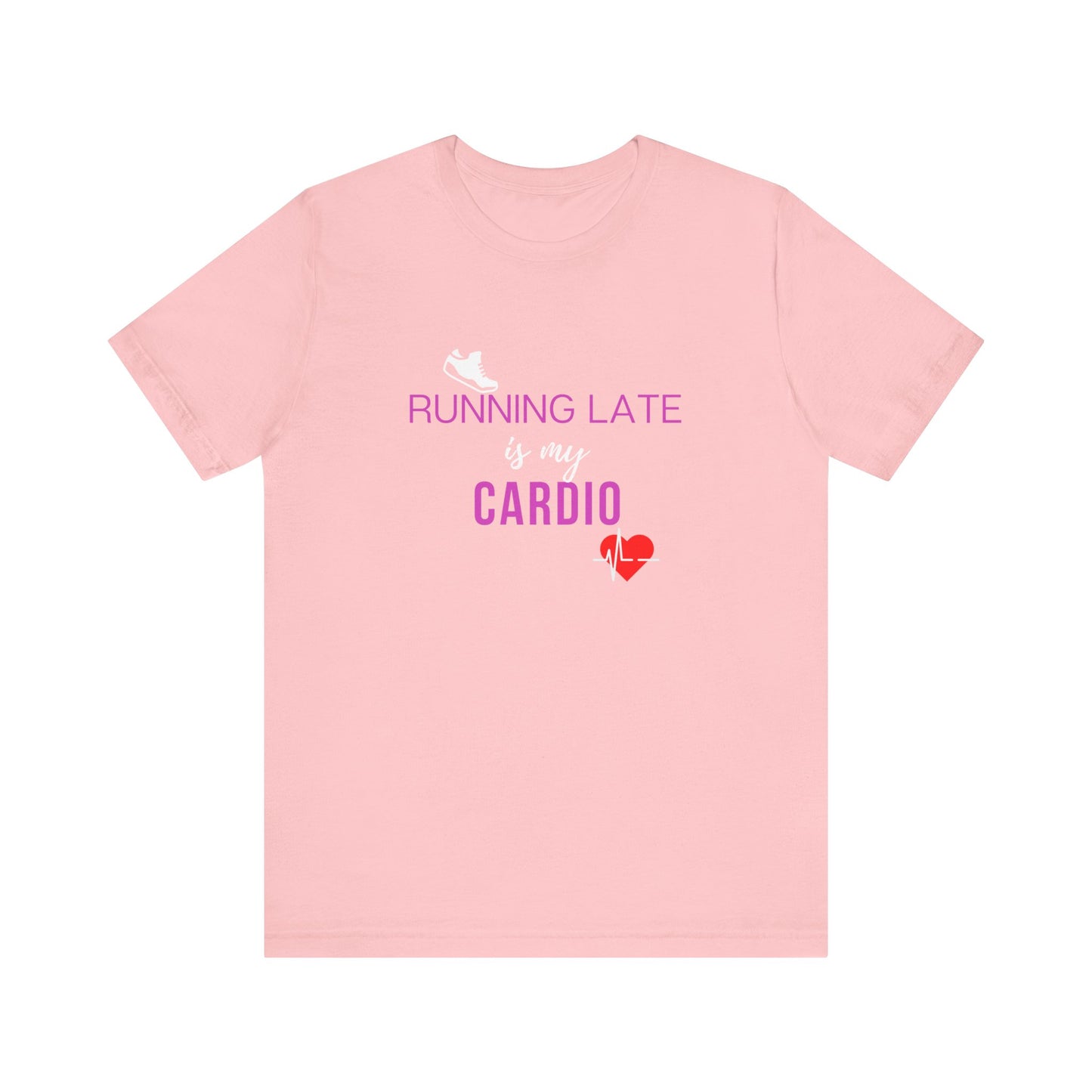 Running late is my cardio Teach tease tee shirt