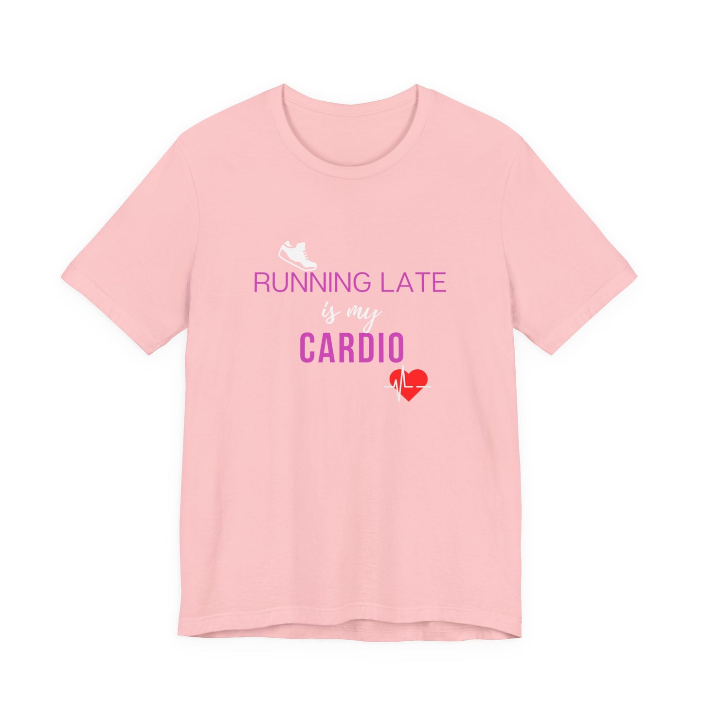 Running late is my cardio Teach tease tee shirt