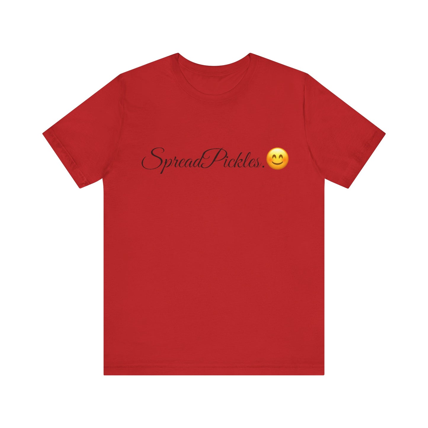 Spread Pickles Spread Tease tee shirt