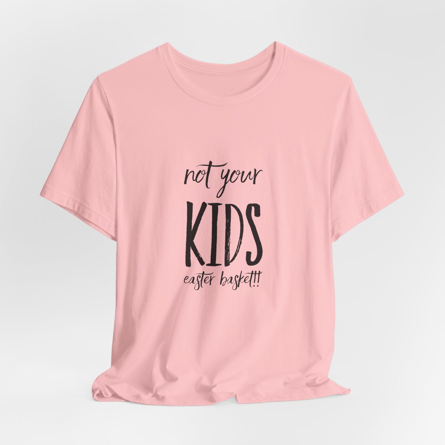 Not Your Kids Tee — Fun Cosmetics and samples Easter Basket Shirt