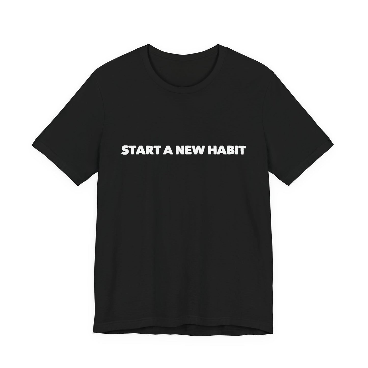 Start A New Habit Teach Tease tee shirt