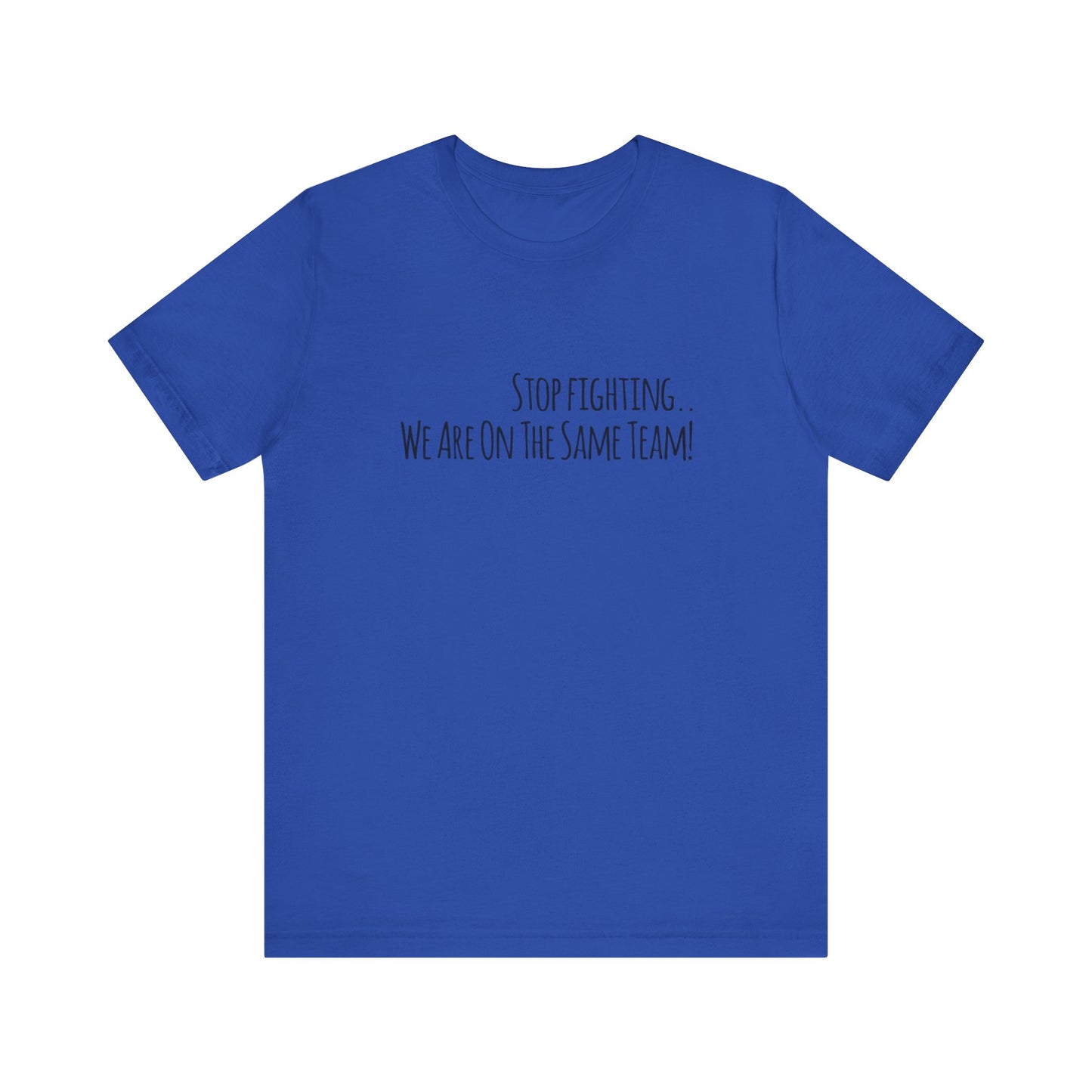 Srop fighting. We are on the same team Teach Tease tee shirt