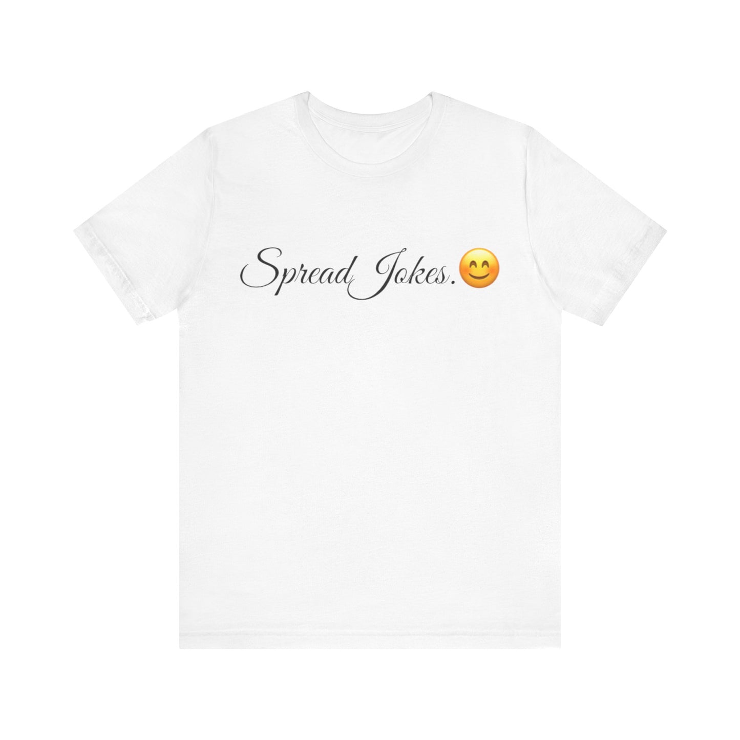 Spread Jokes Spread Tease tee shirt