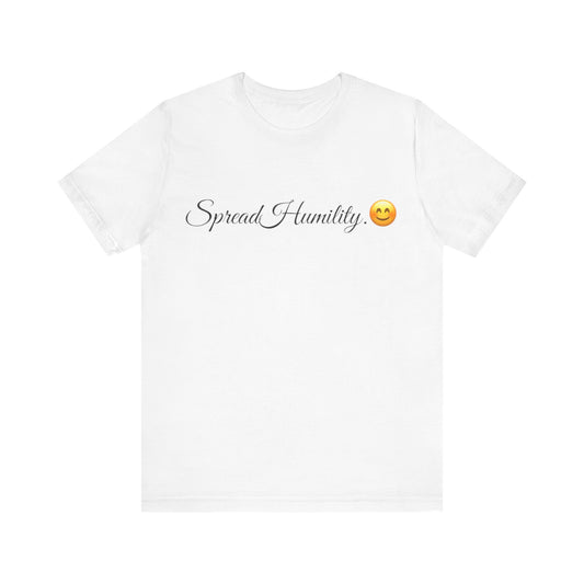 Spread Humility Spread Tease tee shirt