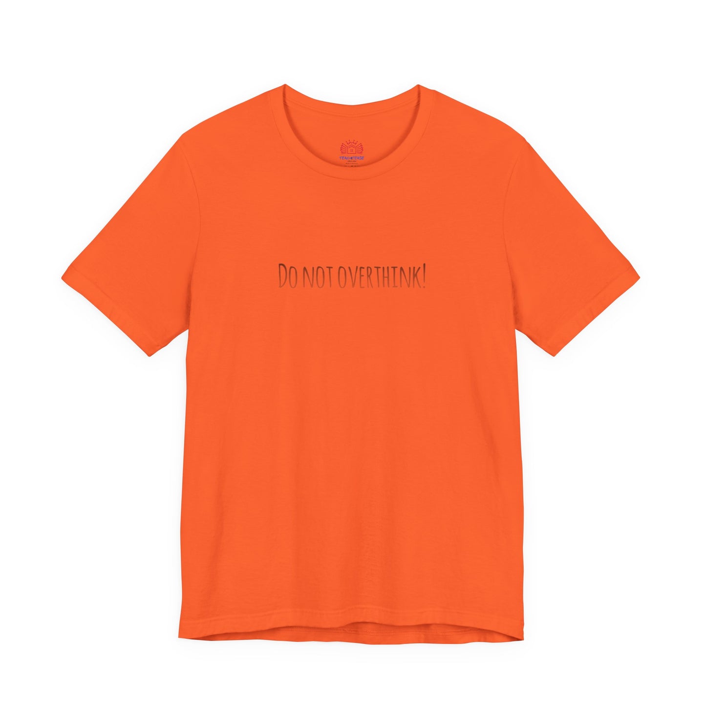Do Not Overthink Tee — Minimalist Motivational T-Shirt