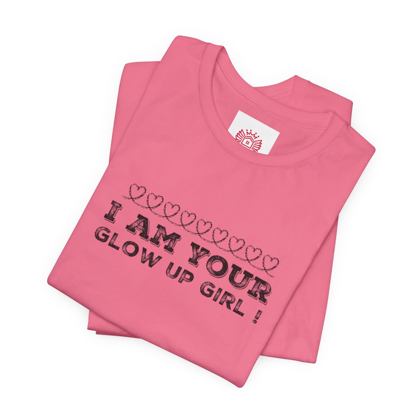 I Am Your Glow Up Girl Tee — Empowering Feminine Graphic T-Shirt