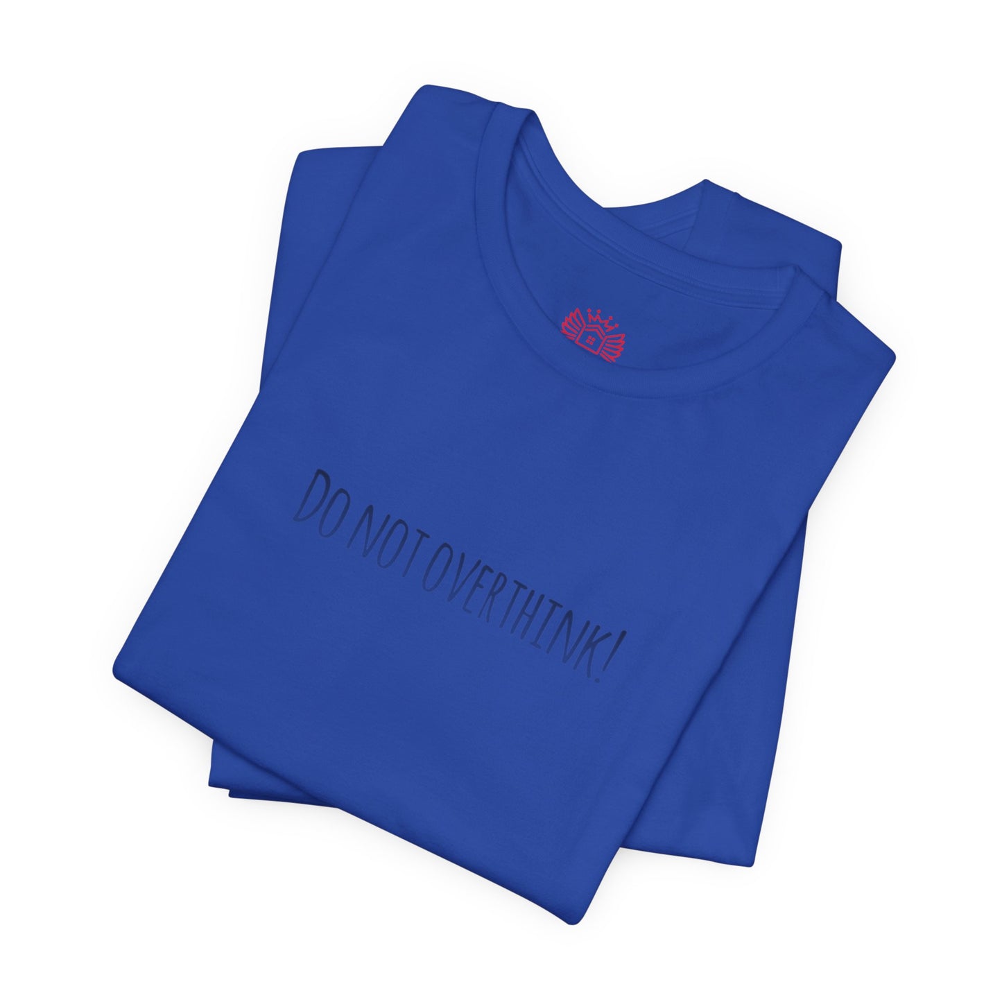 Do Not Overthink Tee — Minimalist Motivational T-Shirt
