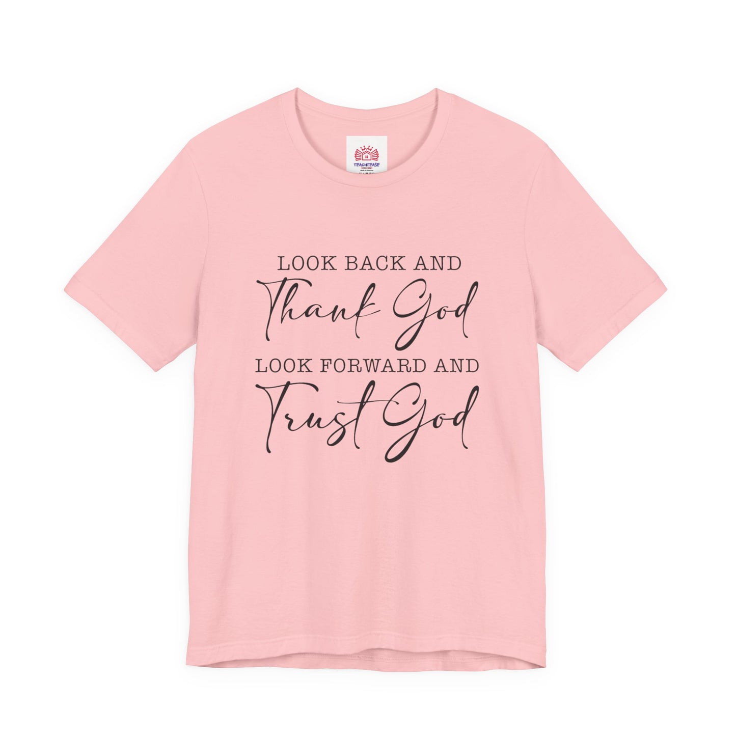 Faith T-Shirt - "Look Back and Thank God, Look Forward and Trust God" Inspirational Christian Tee