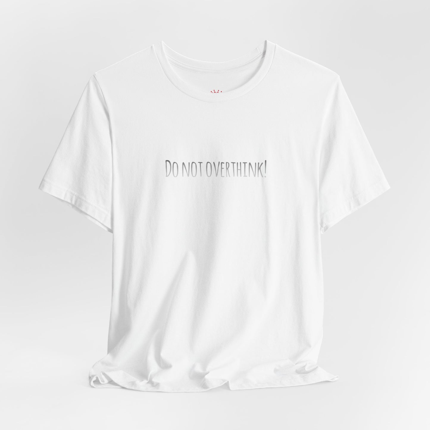 Do Not Overthink Tee — Minimalist Motivational T-Shirt