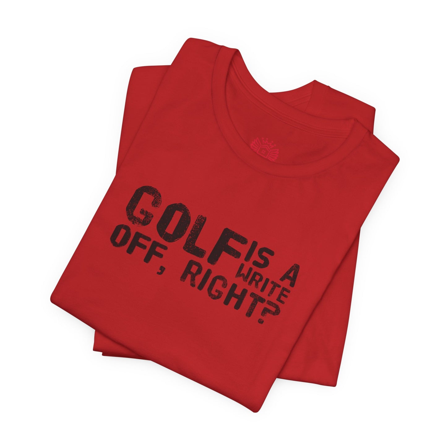 Golf Is a Write Off Tee - Funny Golf Humor T-Shirt