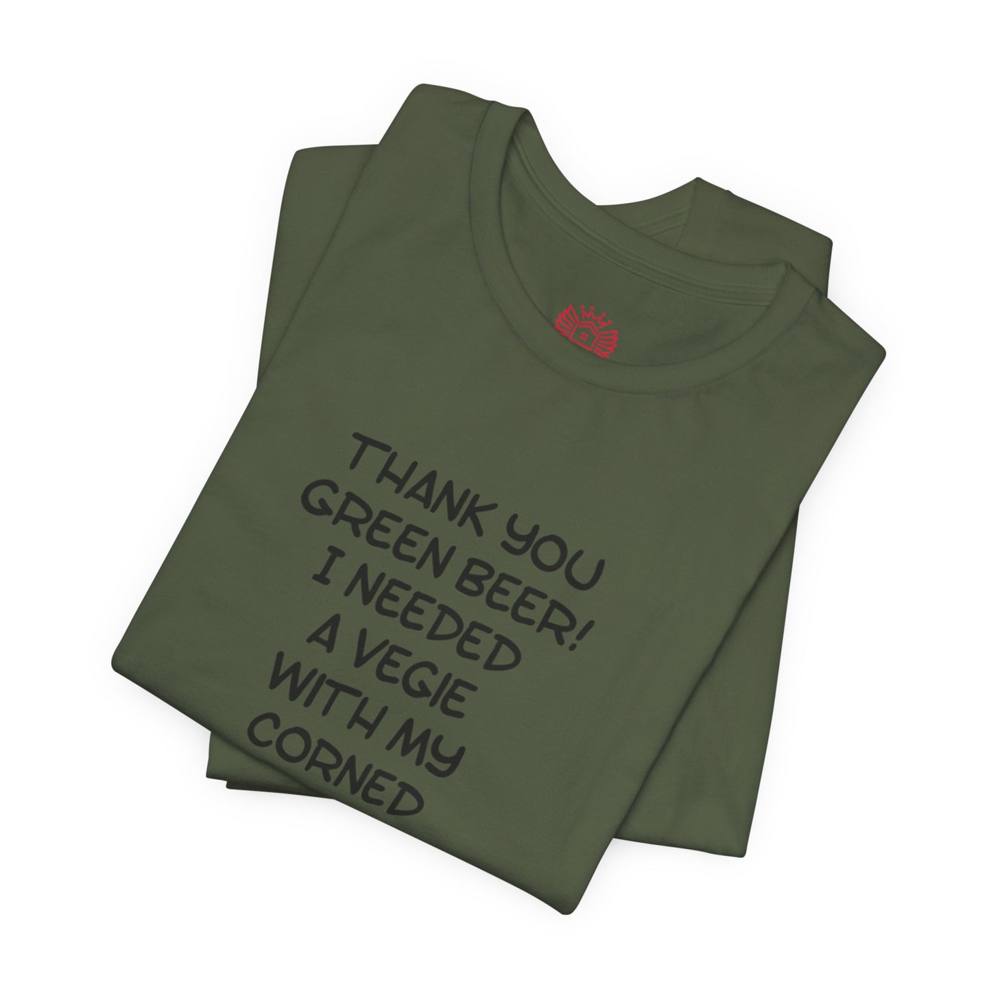 St. Patrick's Day Tee – "Thank You Green Beer! I Needed a Vegie With My Corned Beef."