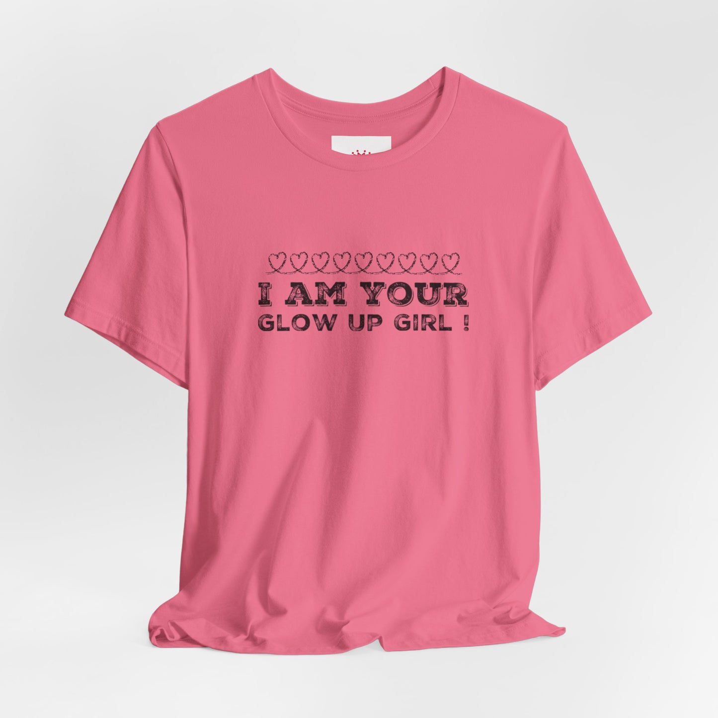 I Am Your Glow Up Girl Tee — Empowering Feminine Graphic T-Shirt