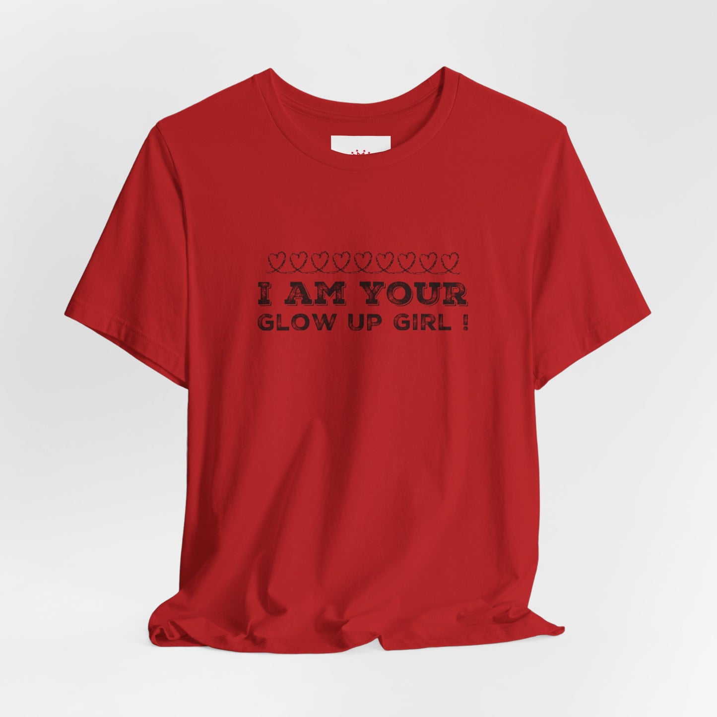 I Am Your Glow Up Girl Tee — Empowering Feminine Graphic T-Shirt