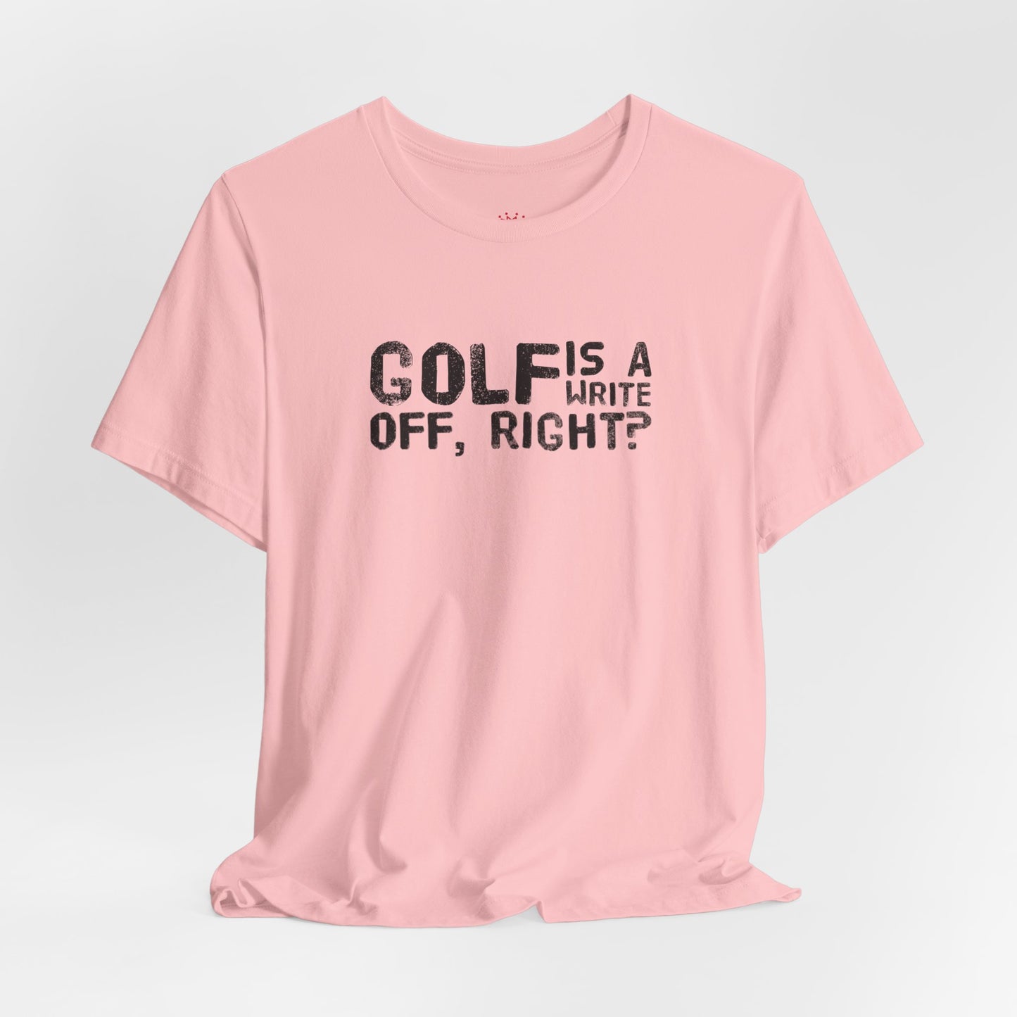 Golf Is a Write Off Tee - Funny Golf Humor T-Shirt