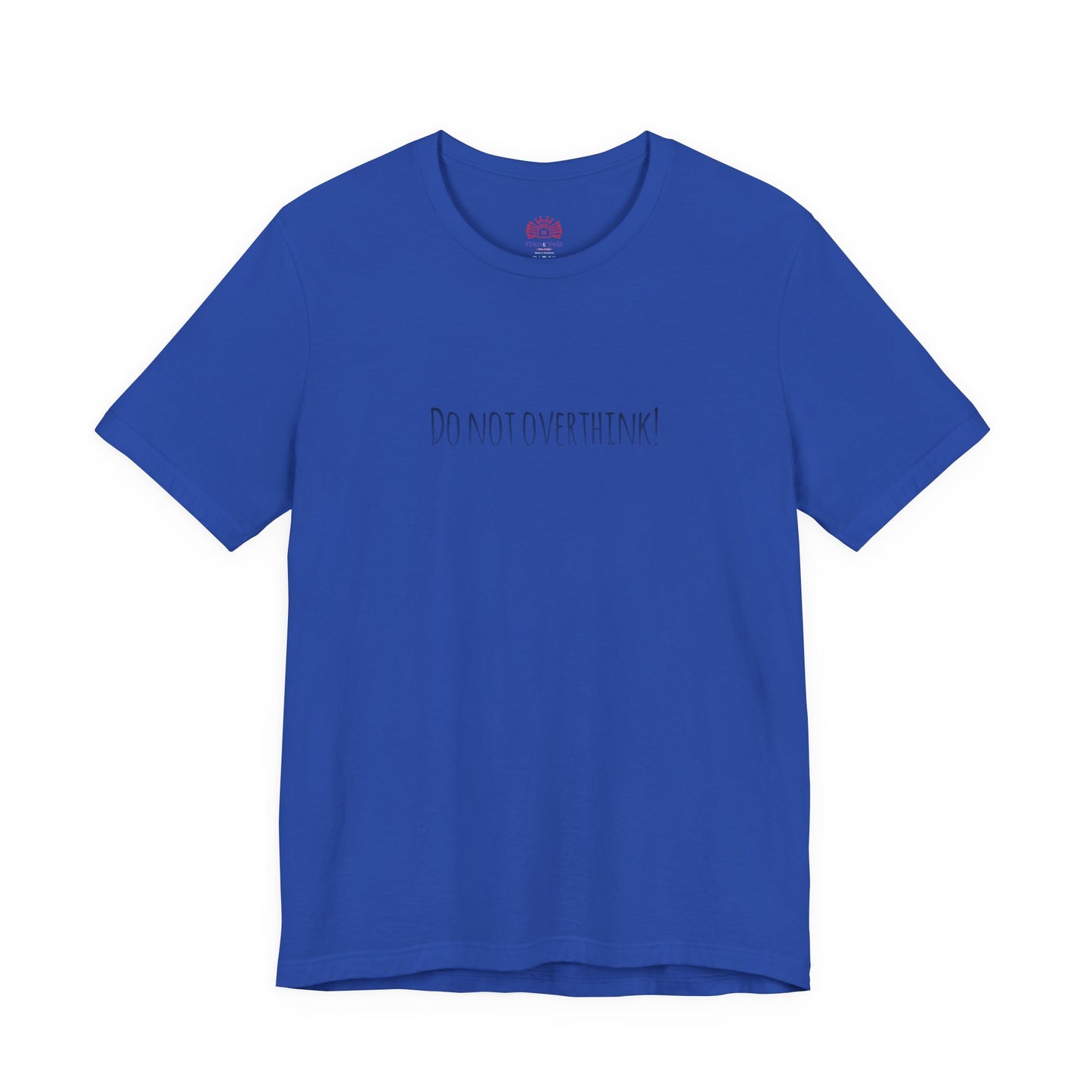 Do Not Overthink Tee — Minimalist Motivational T-Shirt