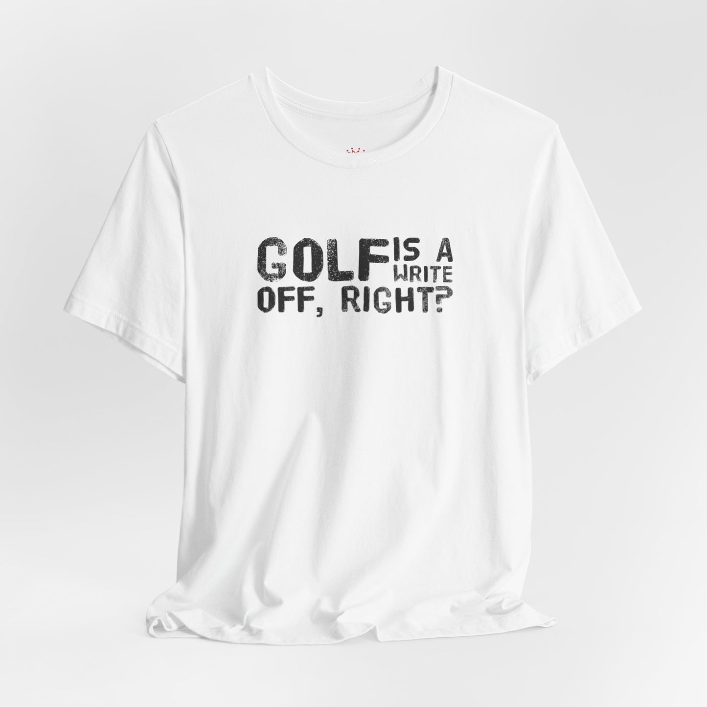 Golf Is a Write Off Tee - Funny Golf Humor T-Shirt