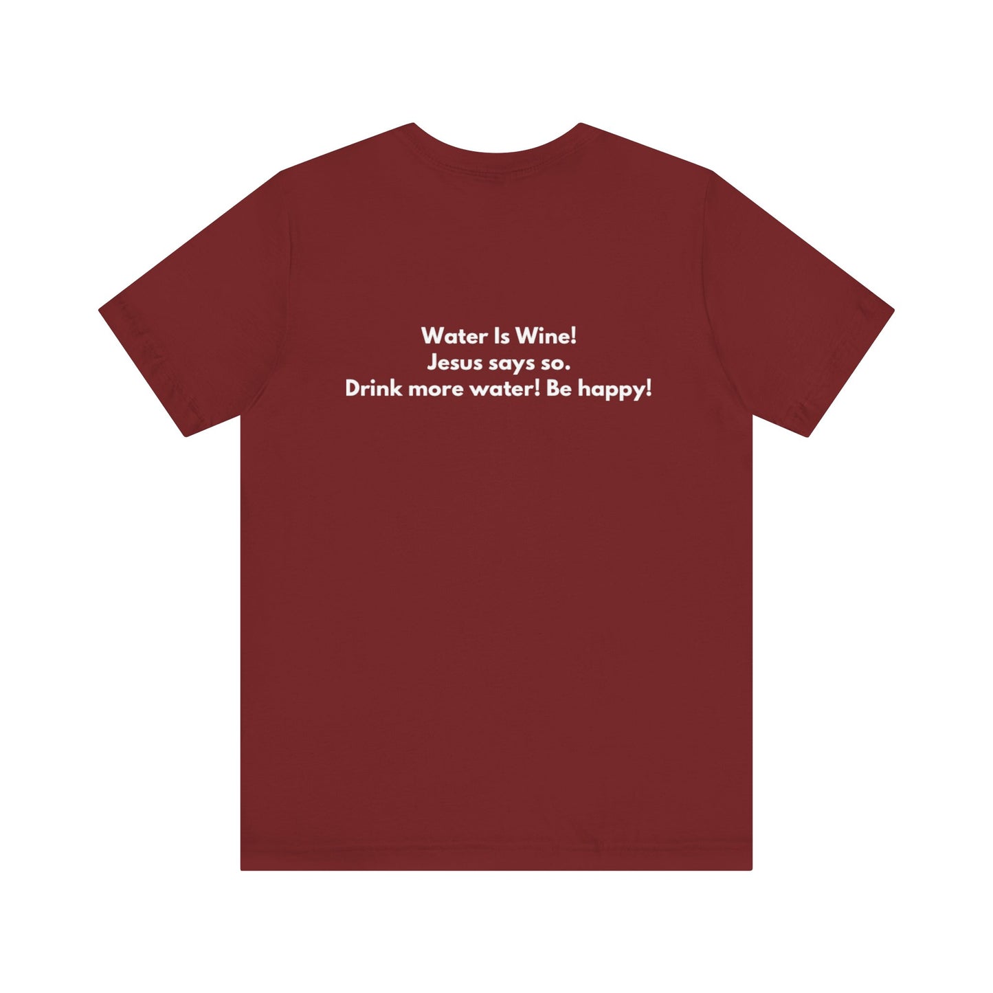 Water is Wine Teach Tease Tee printed on the backTee