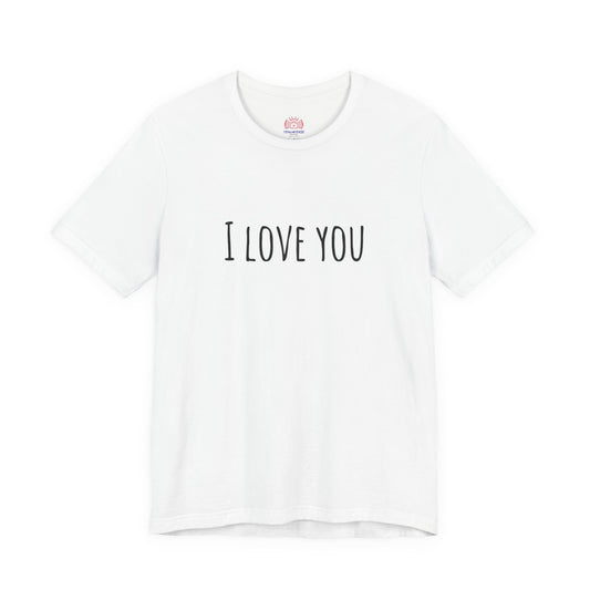 I Love You Tee — Minimalist Love Graphic Shirt
