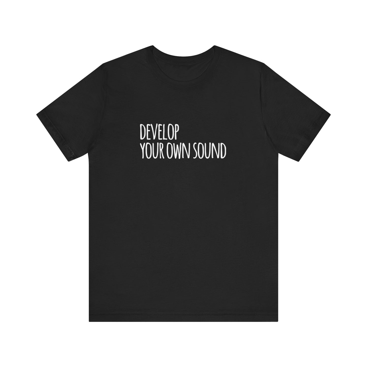 Develop Your Own Sound Teach Tease Tee