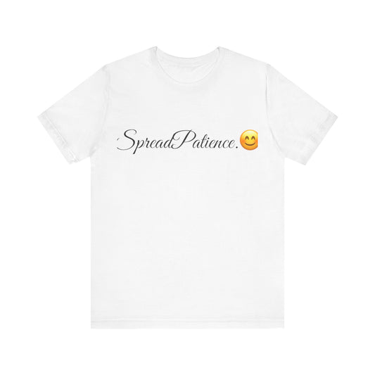 Spread Patience Spread Tease tee shirt