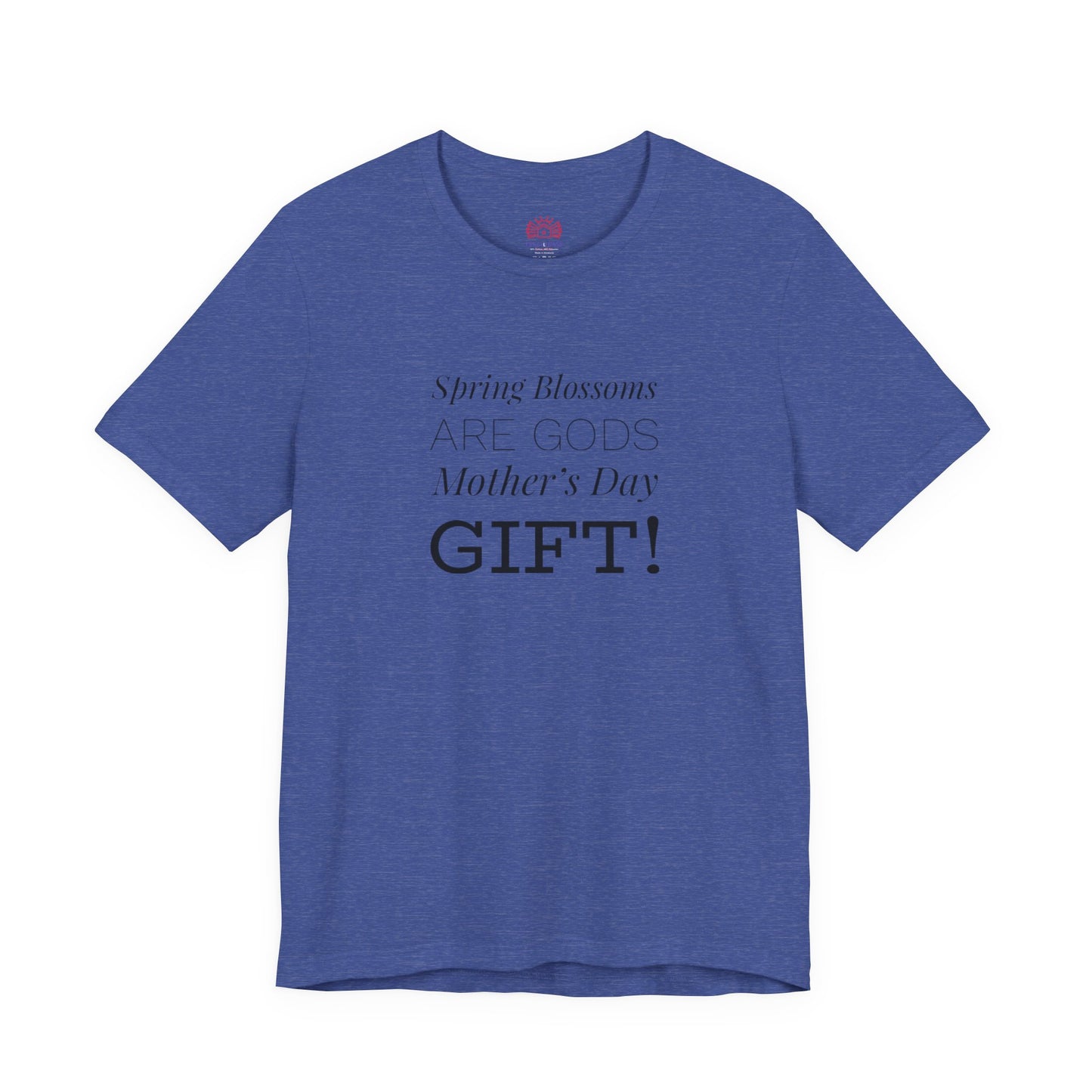 Mother's Day Tee – “Spring Blossoms Are God's Mother's Day Gift!”