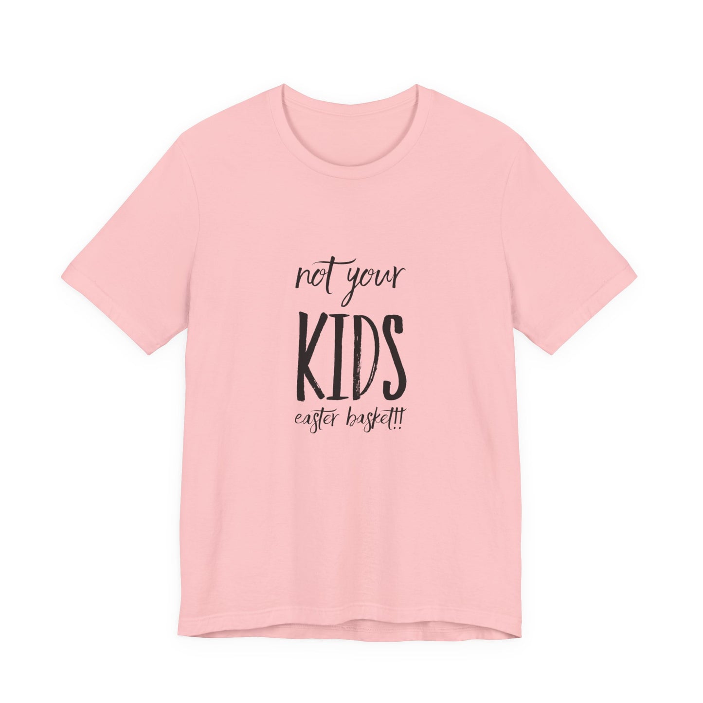 Not Your Kids Tee — Fun Cosmetics and samples Easter Basket Shirt
