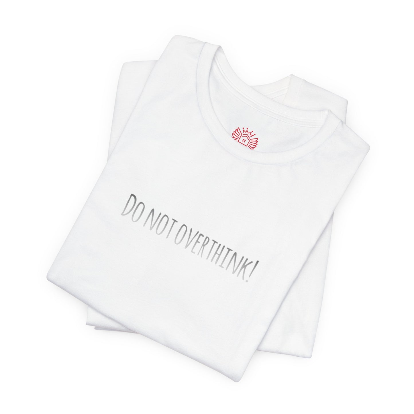 Do Not Overthink Tee — Minimalist Motivational T-Shirt