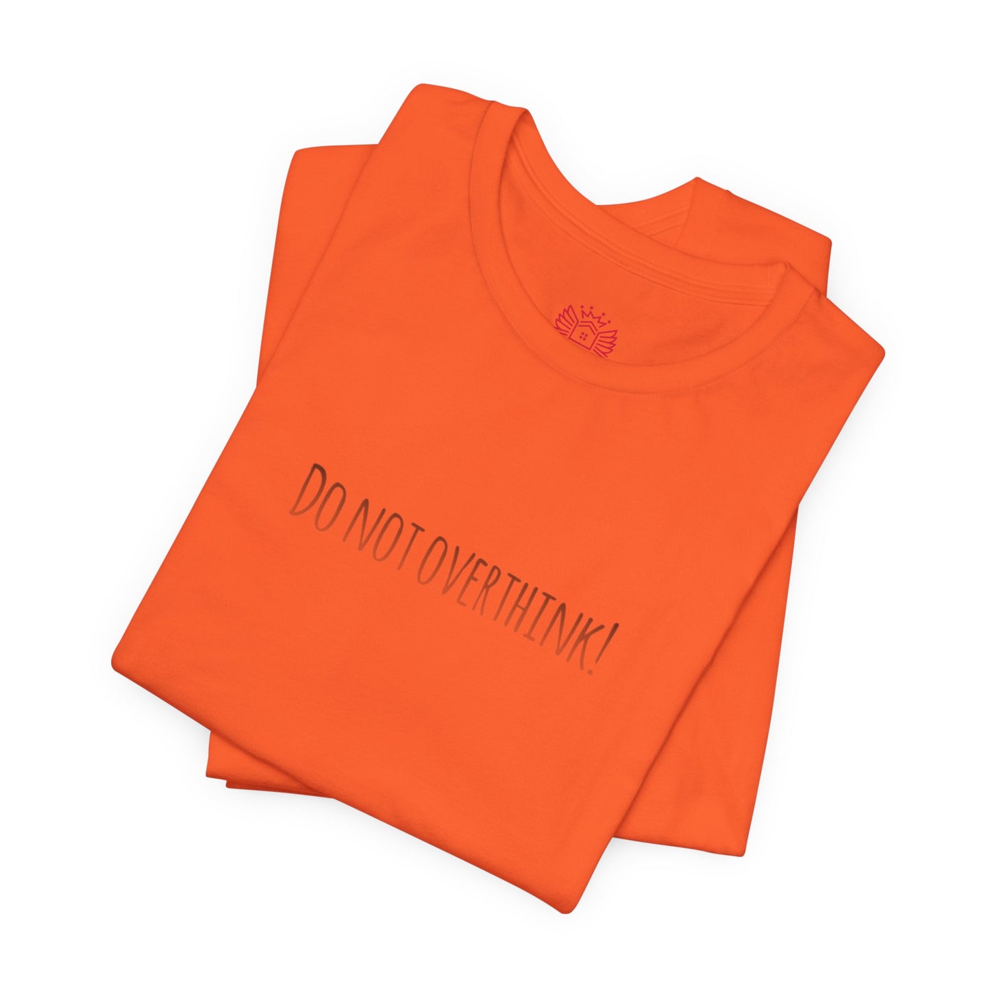 Do Not Overthink Tee — Minimalist Motivational T-Shirt