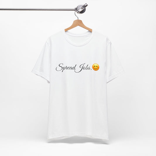 Spread Jobs Spread Tease t shirt