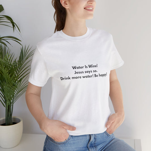 Water is Wine Teach Tease  tee shirt