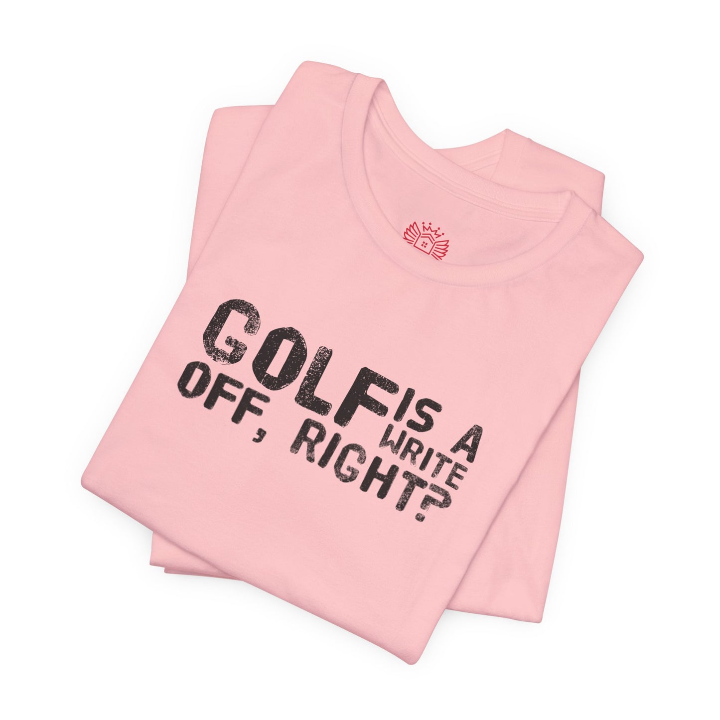 Golf Is a Write Off Tee - Funny Golf Humor T-Shirt