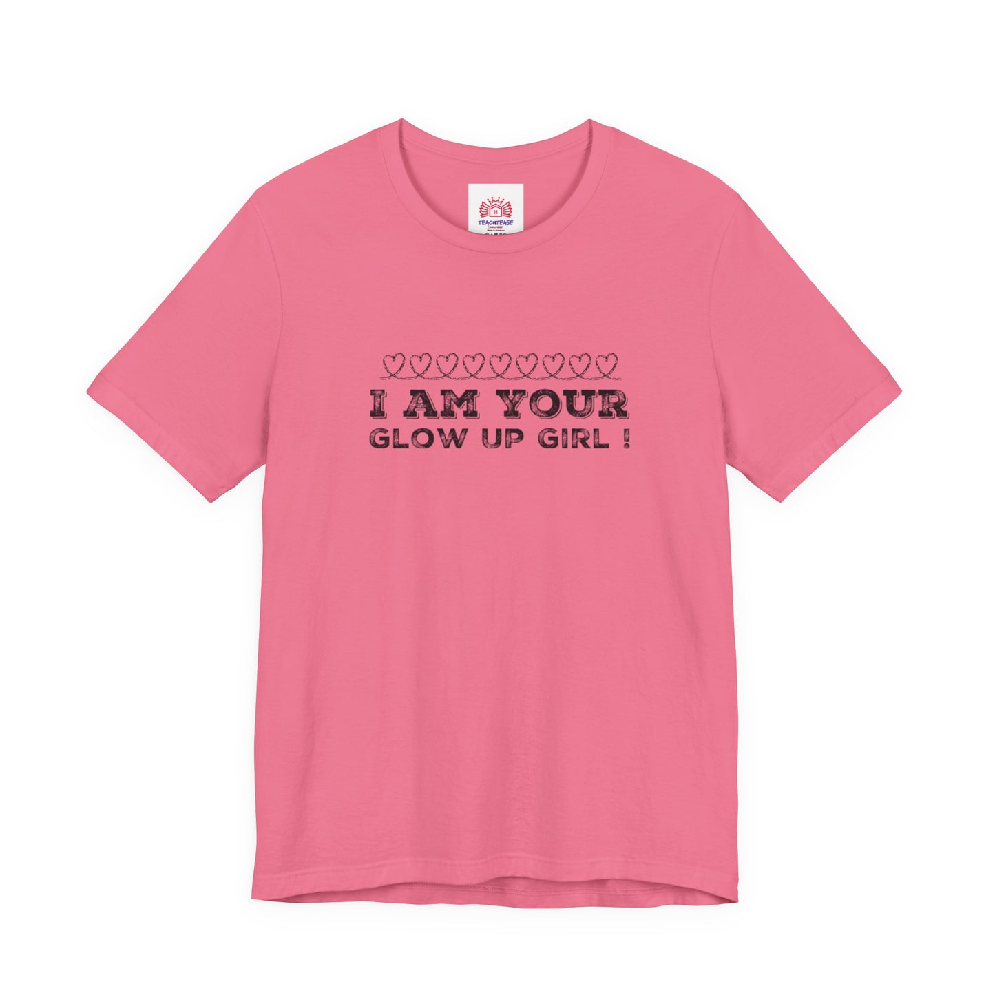 I Am Your Glow Up Girl Tee — Empowering Feminine Graphic T-Shirt
