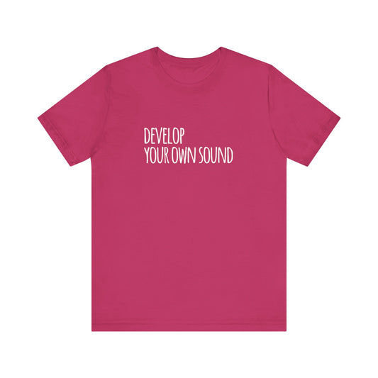 Develop Your Own Sound Teach Tease Tee