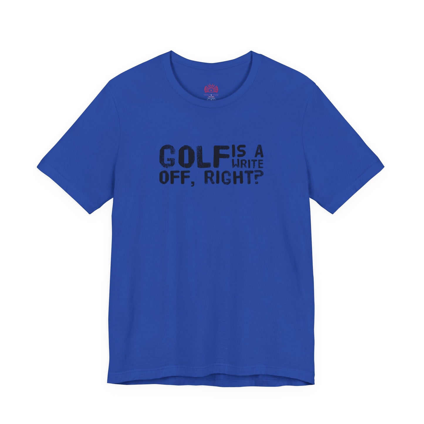 Golf Is a Write Off Tee - Funny Golf Humor T-Shirt