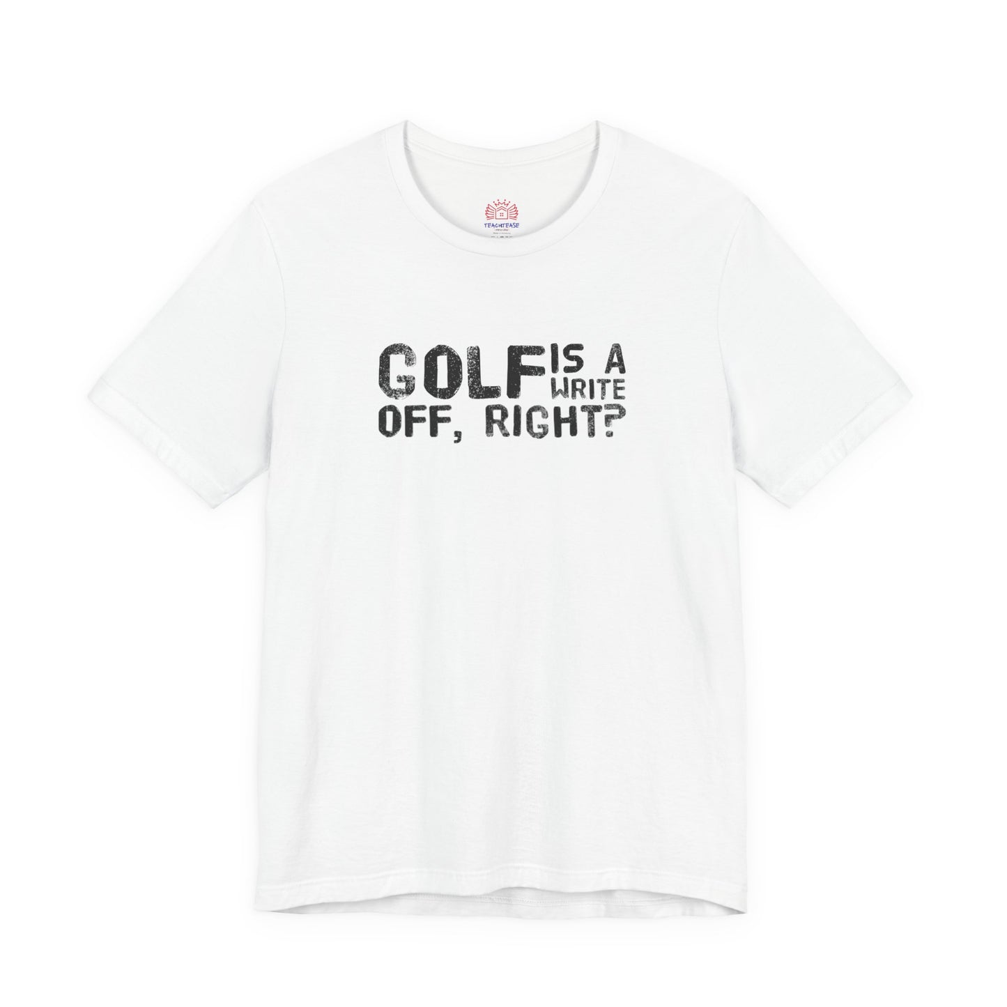 Golf Is a Write Off Tee - Funny Golf Humor T-Shirt