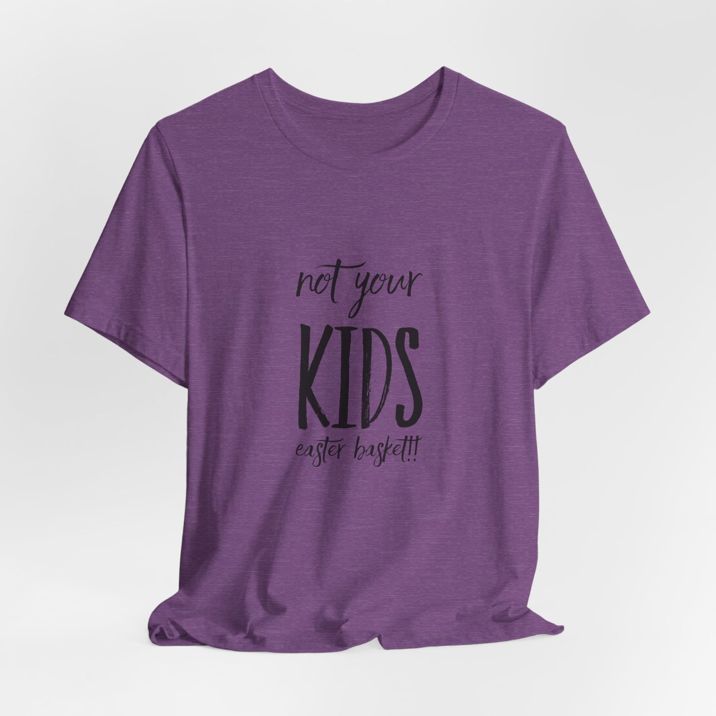 Not Your Kids Tee — Fun Cosmetics and samples Easter Basket Shirt