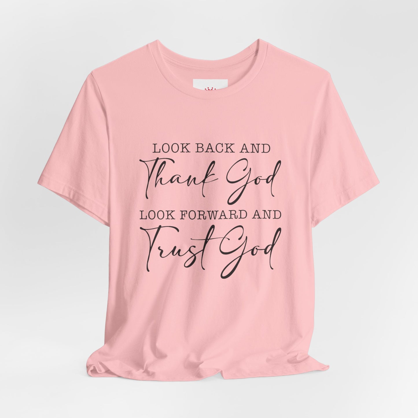 Faith T-Shirt - "Look Back and Thank God, Look Forward and Trust God" Inspirational Christian Tee