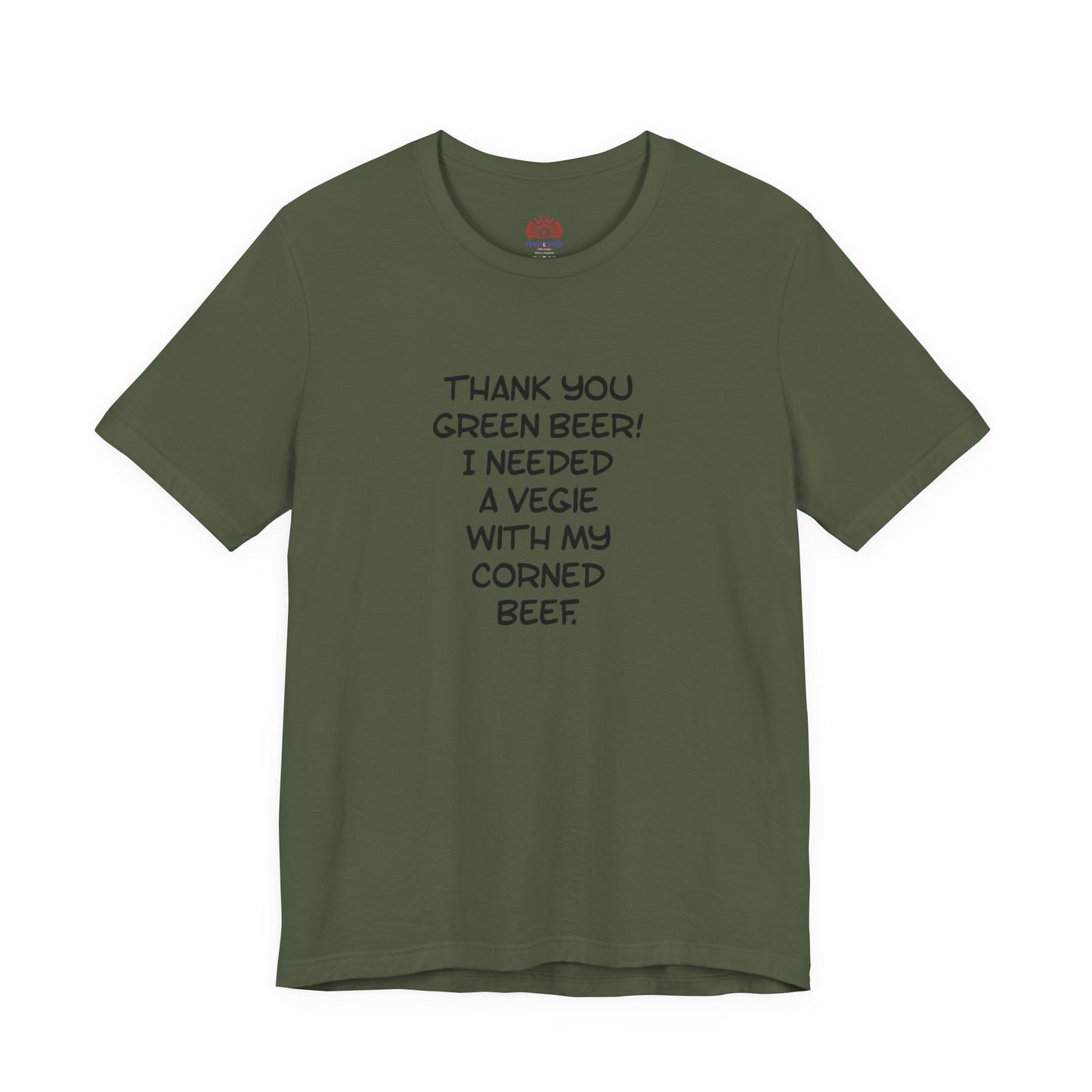 St. Patrick's Day Tee – "Thank You Green Beer! I Needed a Vegie With My Corned Beef."