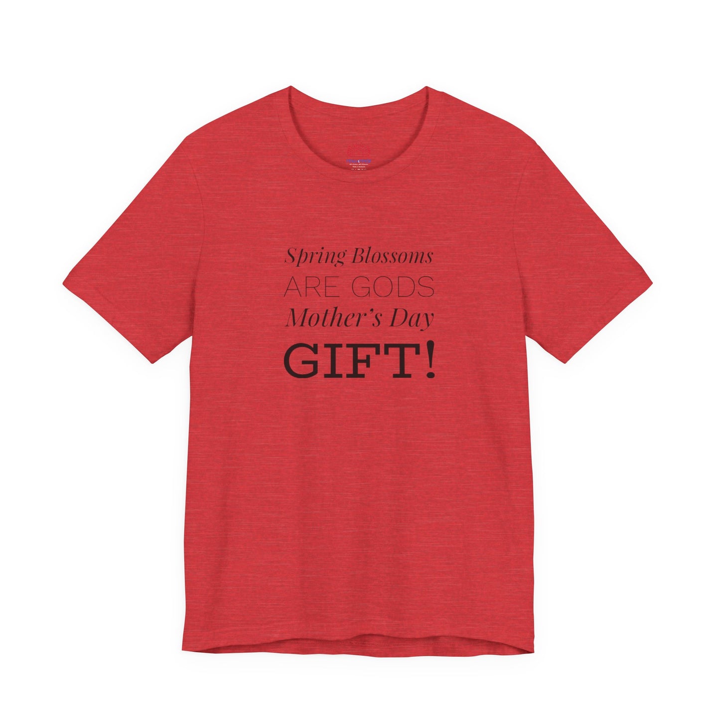 Mother's Day Tee – “Spring Blossoms Are God's Mother's Day Gift!”
